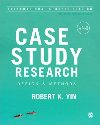 Case study research : design and methods; Robert K. Yin; 2014