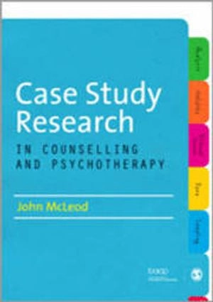 Case Study Research in Counselling and Psychotherapy; John McLeod; 2010