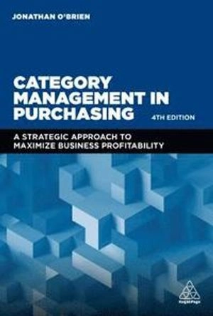 Category management in purchasing : a strategic approach to maximize business profitability; Jonathan O'Brien; 2019