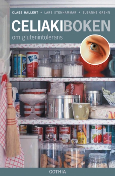 Celiakiboken : om glutenintolerans; Claes Hallert, Lars Stenhammar, Susanne Grehn; 2005