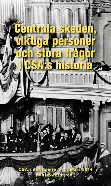 Centrala skeden, viktiga personer och stora frågor i CSA:s historia; Hans Swärd, Gunvor Andersson, Per Gunnar Edebalk, Marie-Anne Egerö, Marika Hedin, Kerstin Thörn, David Östlund; 2014