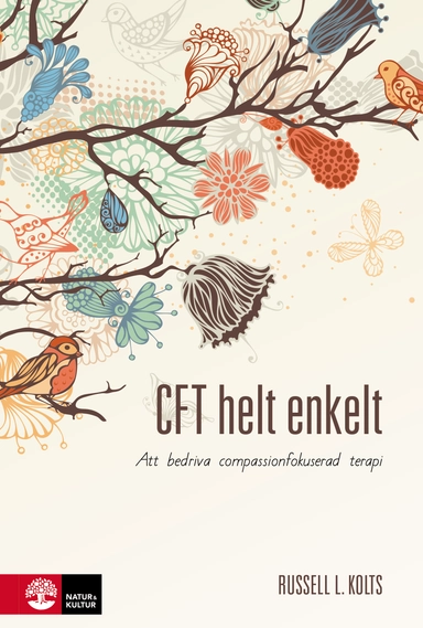 CFT helt enkelt : att bedriva compassionfokuserad terapi; Russell Kolts; 2019