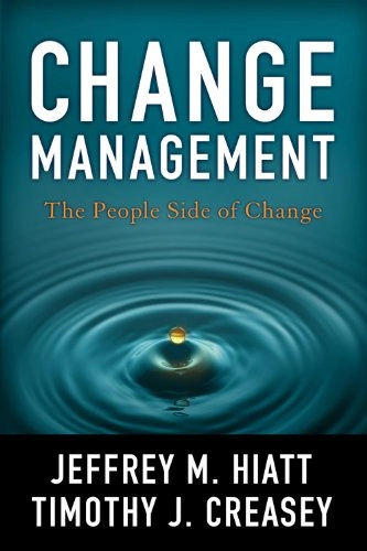 Change Management; Jeffrey M. Hiatt, Timothy J. Creasey; 2012