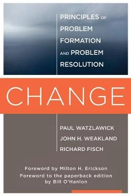 Change : principles of problem formation and problem resolution; Paul Watzlawick; 2011