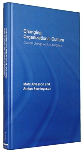 Changing Organizational Culture; Mats Alvesson, Stefan Sveningsson; 2007