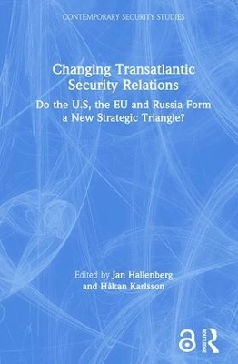 Changing transatlantic security relations : do the US, the EU and Russia form a new strategic triangle?; Jan Hallenberg, Håkan Karlsson; 2006