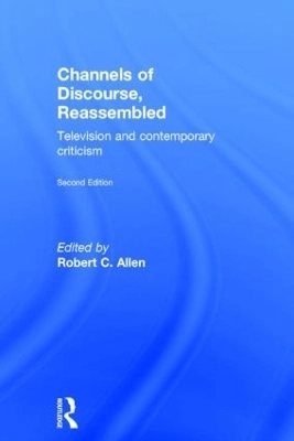 Channels of discourse, reassembled : television and contemporary criticism; Robert Clyde Allen; 1992