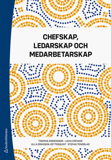 Chefskap, ledarskap och medarbetarskap; Thomas Andersson, Lucia Crevani, Ulla Eriksson-Zetterquist, Stefan Tengblad; 2020