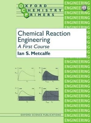 Chemical reaction engineering : a first course; Ian S. Metcalfe; 1997