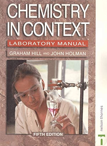 Chemistry in Context - Laboratory Manual; Graham Hill, John Holman; 2001