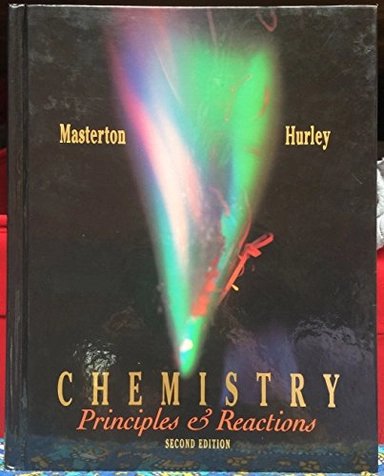 Chemistry: Principles and ReactionsSaunders golden sunburst series; William L. Masterton, Cecile N. Hurley; 1993