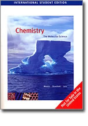 Chemistry: The Molecular Science; Joh Moore; 2007