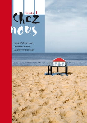 Chez nous 1 Allt i ett-bok; Christina Hirsch, Daniel Hermansson, Lena Wilhelmsson; 2010