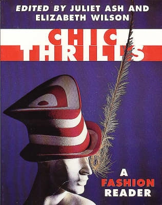 Chic Thrills: A Fashion Reader; Juliet Ash, Elizabeth Wilson; 1992