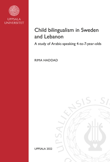 Child bilingualism in Sweden and Lebanon: A study of Arabic-speaking 4-to-7-year-olds; Rima Haddad; 2022