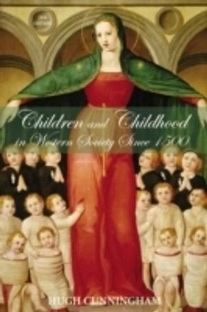 Children and Childhood in Western Society Since 1500; Hugh Cunningham; 2005