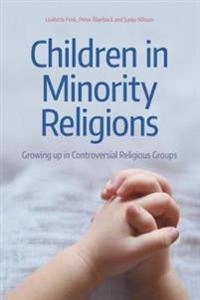 Children in minority religions : growing up in controversial religious groups; Liselotte Frisk; 2018