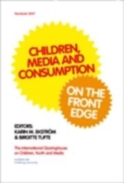 Children, media and consumption : on the front edge; Karin M. Ekström, Birgitte Tufte; 2007