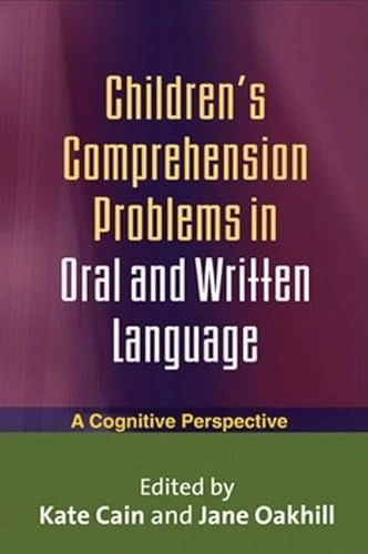 Children's Comprehension Problems in Oral and Written Language; Kate Cain, Jane Oakhill, Nicola Botting, Jacquelyn F Gamino, Elizabeth P Lorch; 2008