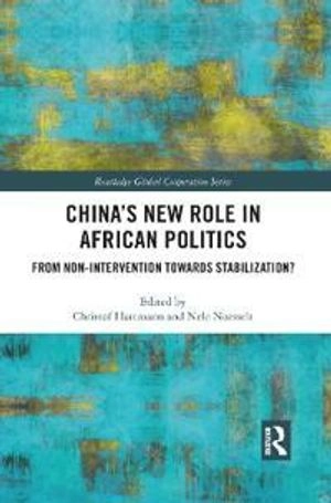 China's new role in African politics : from non-intervention towards stabilization?; Christof Hartmann, Nele Noesselt; 2021