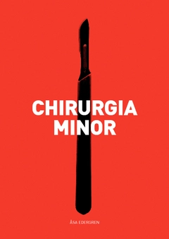 Chirurgia Minor; Åsa Edergren; 2009