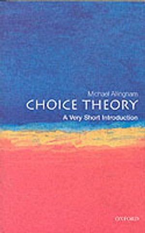 Choice theory : a very short introduction; Michael Allingham; 2002