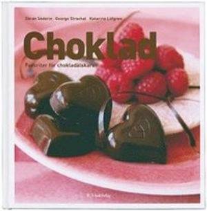 Choklad : favoriter för chokladälskaren; Göran Söderin, George Strachal; 2006