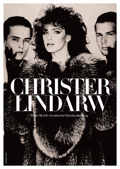 Christer Lindarw : this is my life; Christer Lindarw, Christina Kellberg; 2016