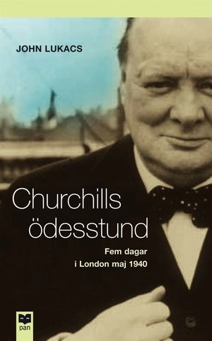 Churchills ödesstund : Fem dagar i London, maj 1940; John Lukacs; 2002