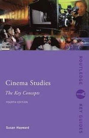 Cinema Studies: The Key Concepts; Hayward Susan; 2012