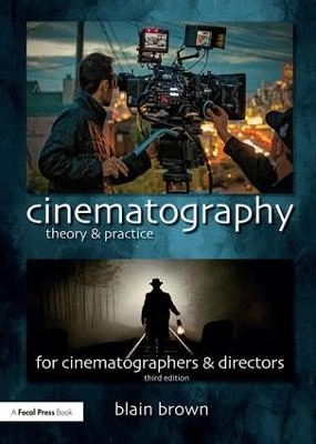 Cinematography: Theory and Practice; Blain Brown; 2016