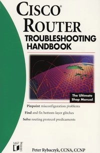 Cisco Router Troubleshooting Handbook; Peter Rybaczyk; 2000