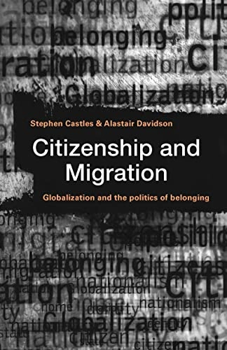 Citizenship and migration : globalization and the politics of belonging; Stephen Castles; 2000