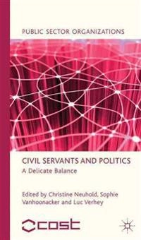 Civil Servants and Politics; C Neuhold, S Vanhoonacker; 2013