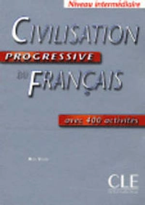 Civilisation progressive du français : avec 400 activités : niveau intermédiaire; Ross Steele; 2004