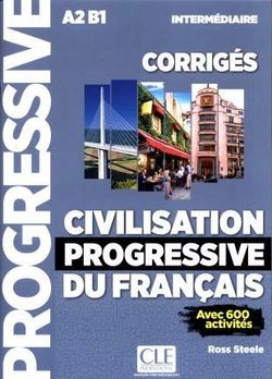 Civilisation progressive du francais : intermediaire A2-B1 : avec 600 activites : corriges; Ross Steele; 2019