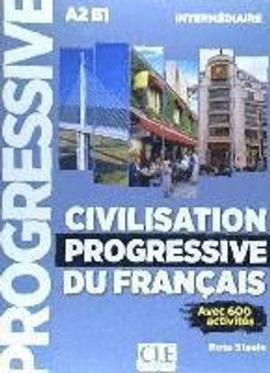 Civilisation progressive du français : intermédiaire : avec 600 activités; Ross Steele; 2017