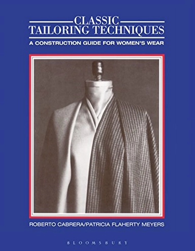 Classic tailoring techniques : a construction guide for women's wear; Roberto Cabrera; 1984