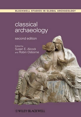 Classical Archaeology; Susan E. Alcock, Robin Osborne; 2012