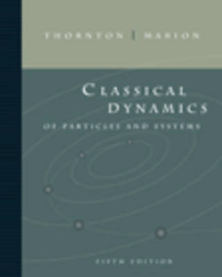 Classical dynamics of particles and systems; Stephen T. Thornton; 2004