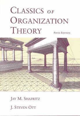 Classics of organization theory; Jay M. Shafritz, Steven J. Ott; 2001