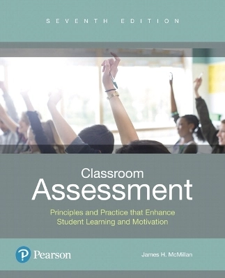 Classroom assessment : principles and practice that enhance student learning and motivation; James H. McMillan; 2018