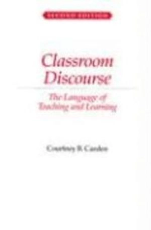 Classroom discourse : the language of teaching and learning; Courtney B Cazden; 2001