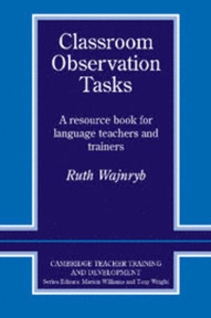 Classroom observation tasks : resource book for language teachers and trainers; Ruth Wajnryb; 1993