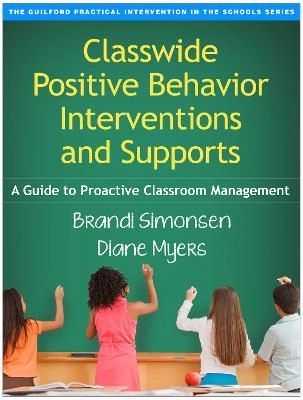 Classwide positive behavior interventions and supports : a guide to proactive classroom management [Elektronisk resurs]; Brandi Simonsen, Diane Myers; 2015