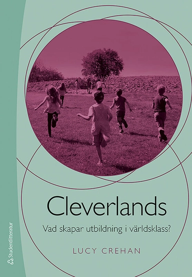 Cleverlands : vad skapar utbildning i världsklass?; Lucy Crehan; 2018