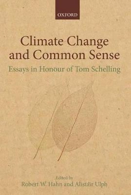 Climate change and common sense : essays in honour of Tom Schelling; Robert W. Hahn, Alistair Ulph, C. Thomas Schelling; 2012