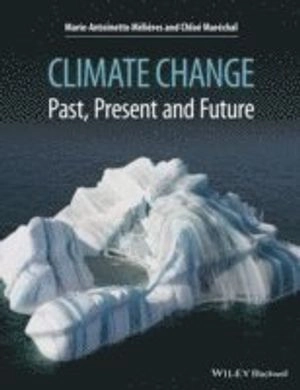 Climate Change: Past, Present, and Future; Marie-Antoinette Melières, Chloe Marechal; 2015