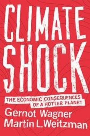 Climate Shock; Gernot Wagner; 2016