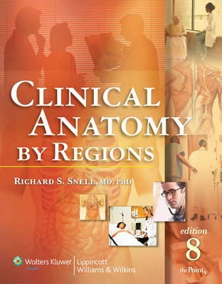 Clinical Anatomy by Regions; Richard S Snell; 2007